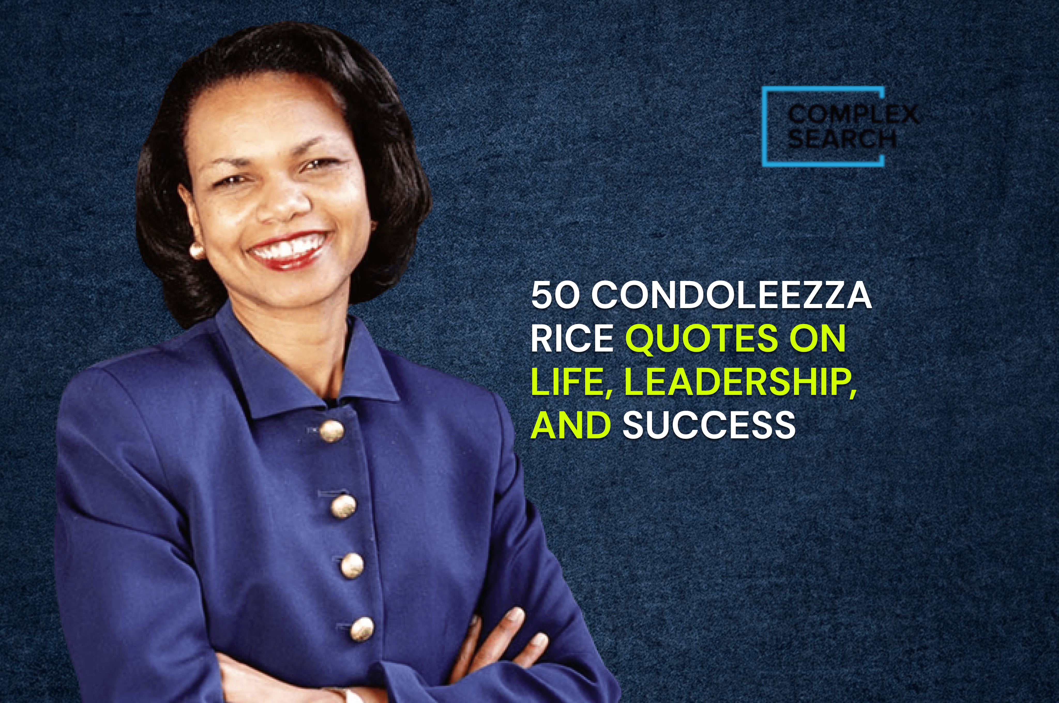 50 Condoleezza Rice Quotes On Life, Leadership, And Success