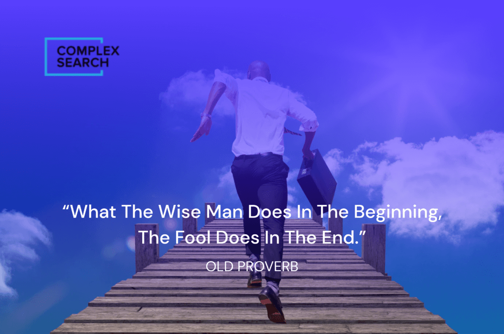 “What the wise man does in the beginning, the fool does in the end.”