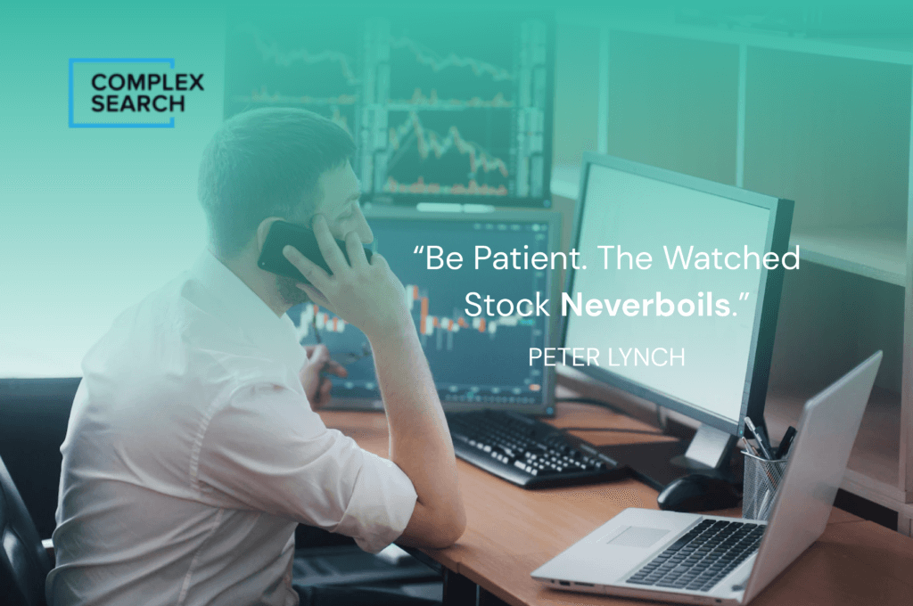 “Be patient. The watched stock never boils.”