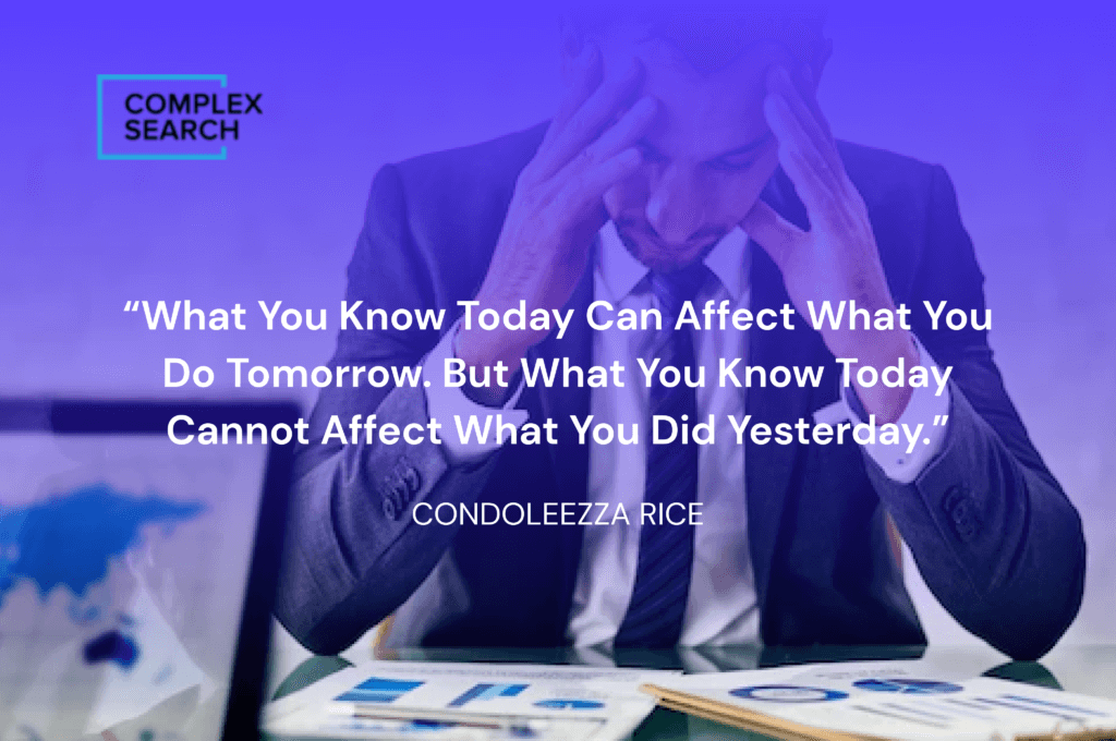 “What you know today can affect what you do tomorrow. But what you know today cannot affect what you did yesterday.”