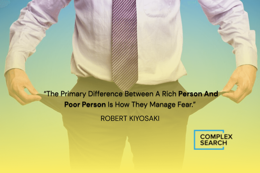 “The primary difference between a rich person and poor person is how they manage fear.”