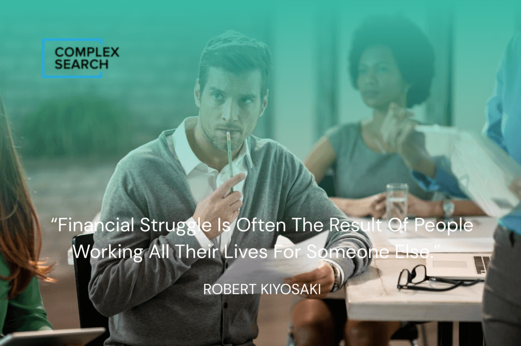 “Financial struggle is often the result of people working all their lives for someone else.”