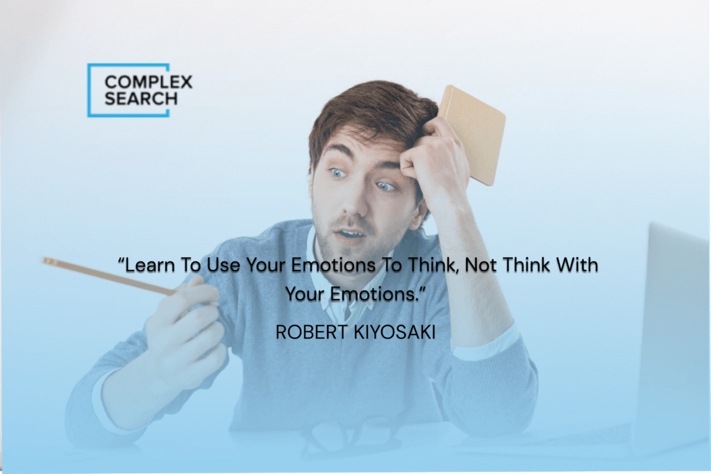 “Learn to use your emotions to think, not think with your emotions.”