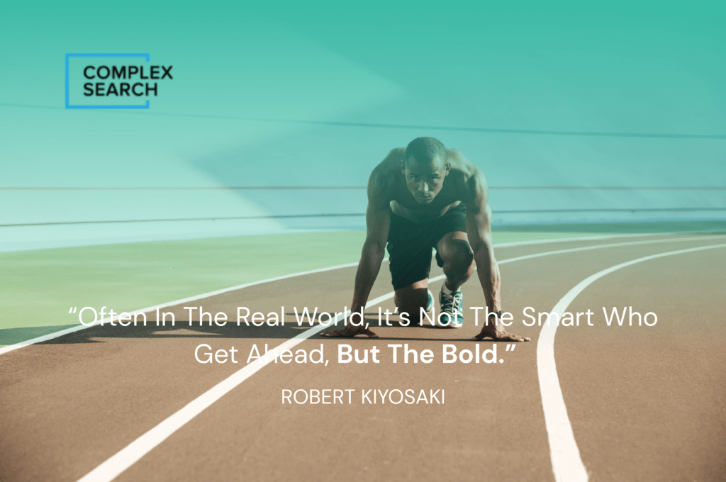 “Often in the real world, it’s not the smart who get ahead, but the bold.”