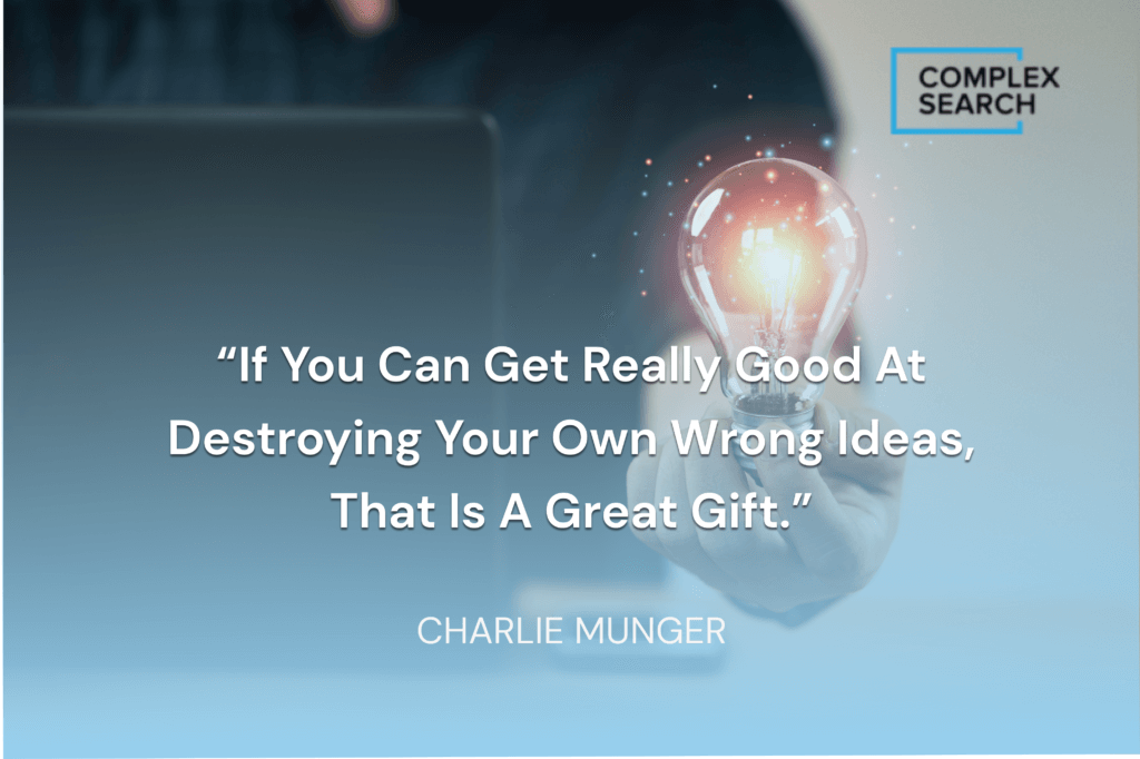 “If you can get really good at destroying your own wrong ideas, that is a great gift.”