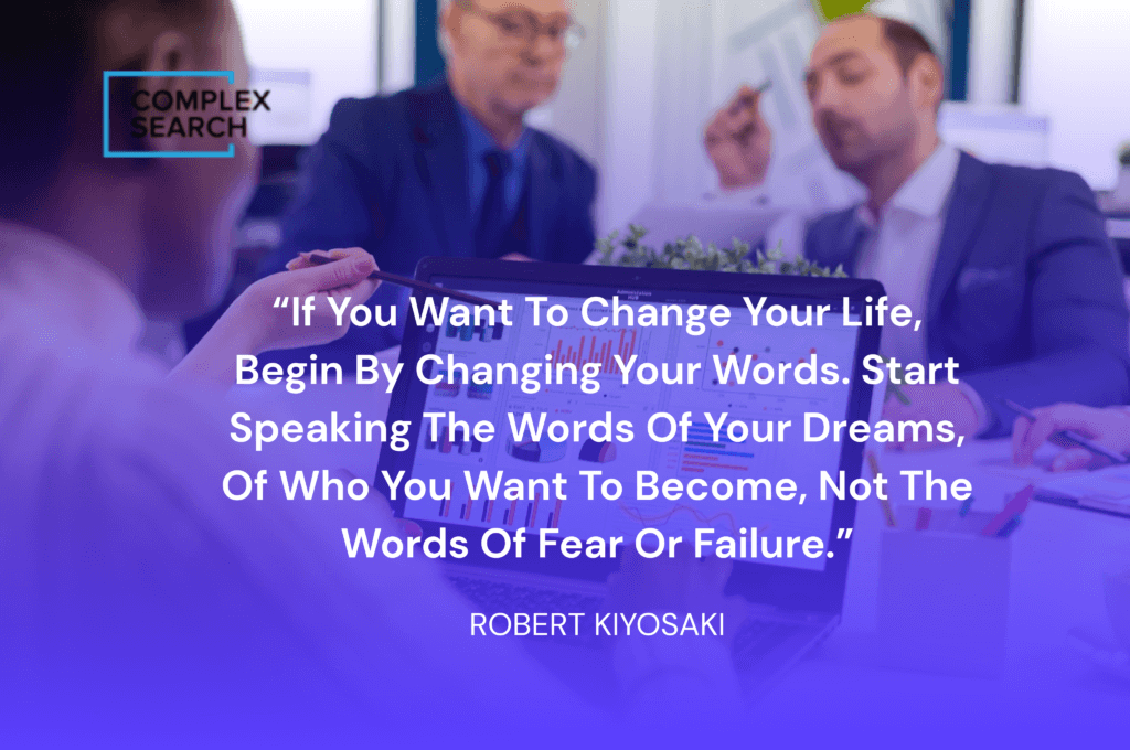 “If you want to change your life, begin by changing your words. Start speaking the words of your dreams, of who you want to become, not the words of fear or failure.”