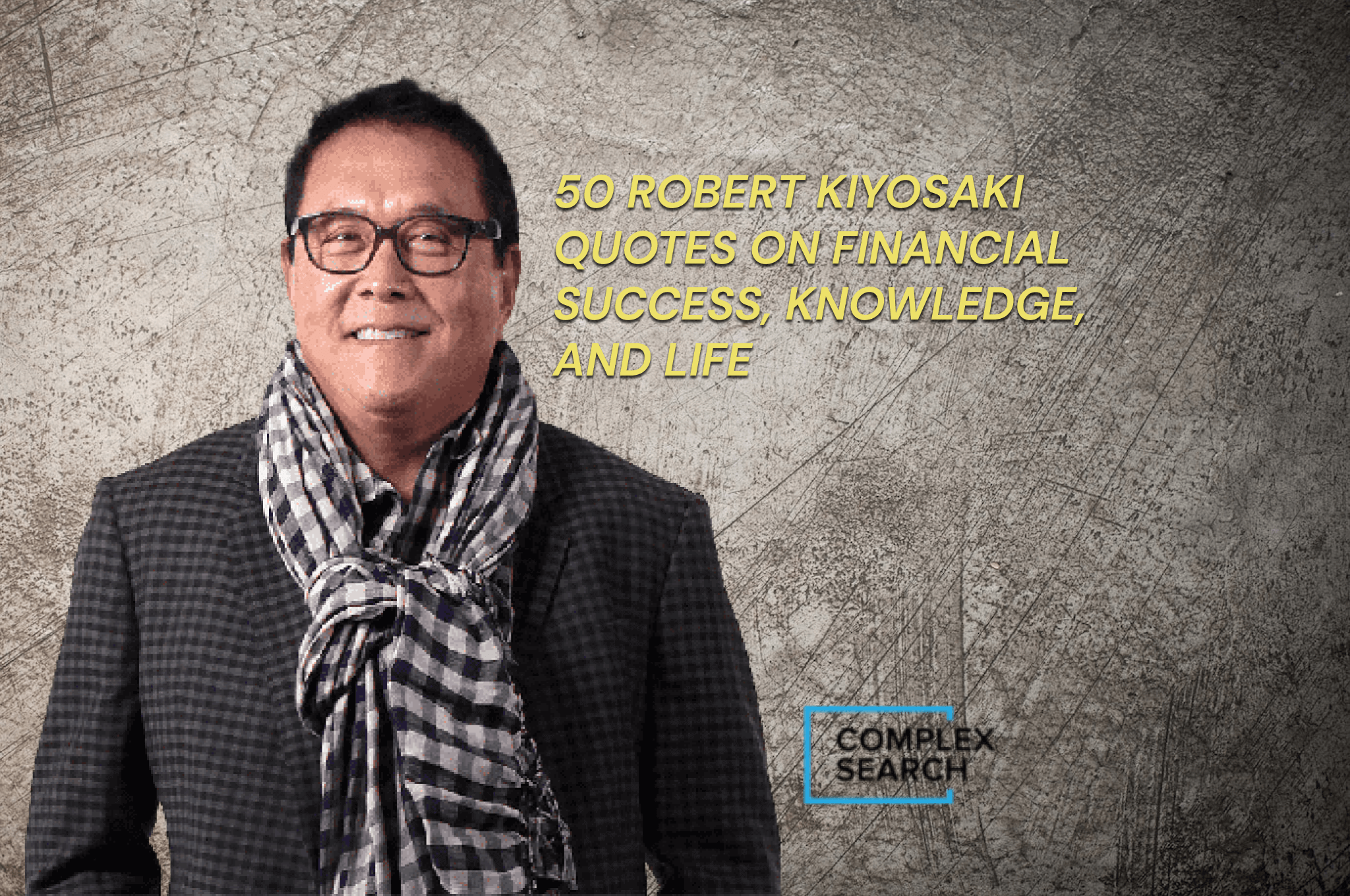 50 Robert Kiyosaki Quotes On Financial Success, Knowledge, And Life