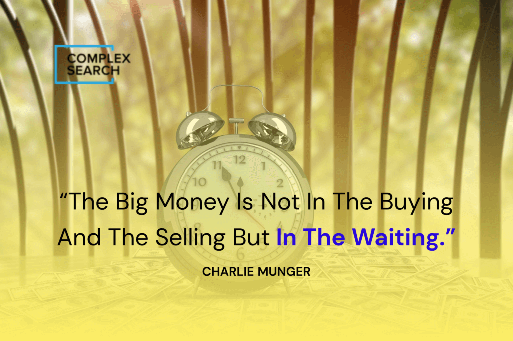 “The big money is not in the buying and the selling but in the waiting.”